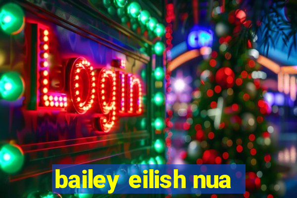 bailey eilish nua